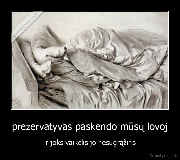 prezervatyvas paskendo mūsų lovoj