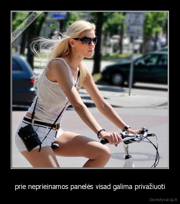 prie neprieinamos panelės visad galima privažiuoti