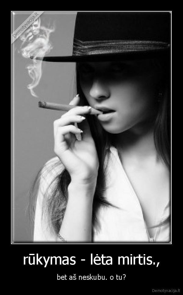 rūkymas - lėta mirtis.,