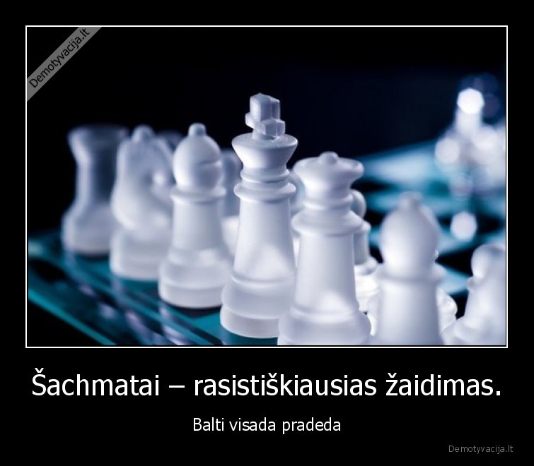 sachmatai,rasizmas,balti,pradeda