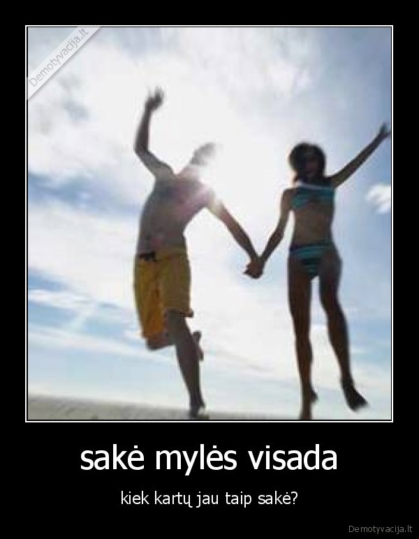 sakė mylės visada