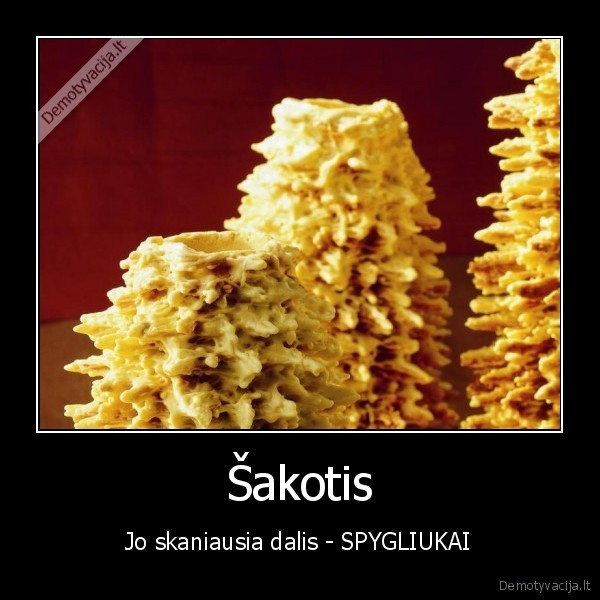 sakotis,spygliai,niam, niam