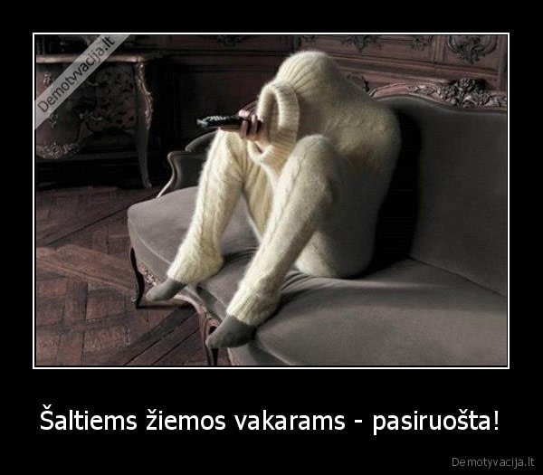 Šaltiems žiemos vakarams - pasiruošta!