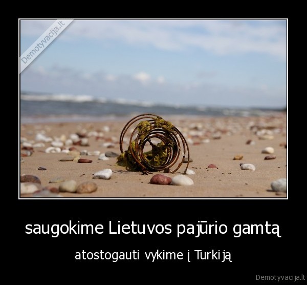 saugokime Lietuvos pajūrio gamtą