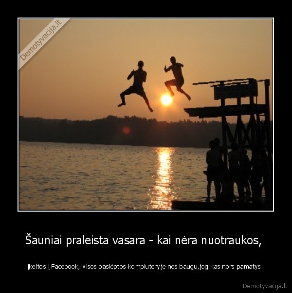 Šauniai praleista vasara - kai nėra nuotraukos, 