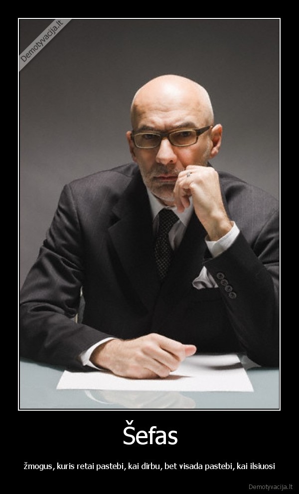 darbas,bosas,sefas,poilsis, darbe