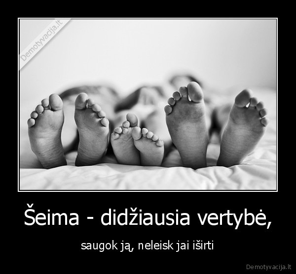 Šeima - didžiausia vertybė,