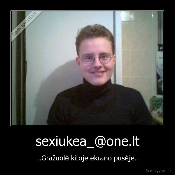 sexas,fidelis,informatikas,geek,one.lt,one