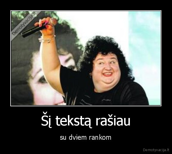 Šį tekstą rašiau