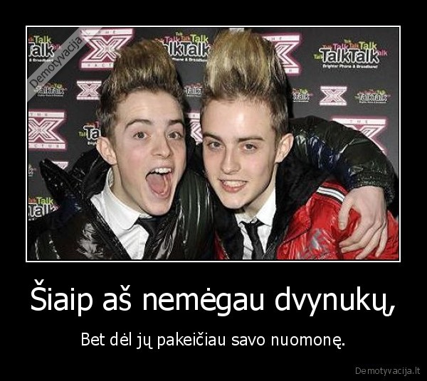 Šiaip aš nemėgau dvynukų,