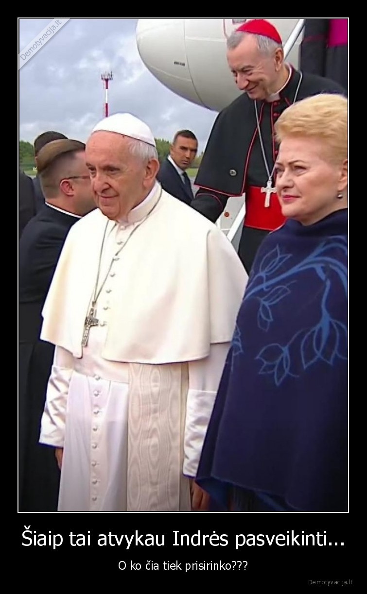 Šiaip tai atvykau Indrės pasveikinti...