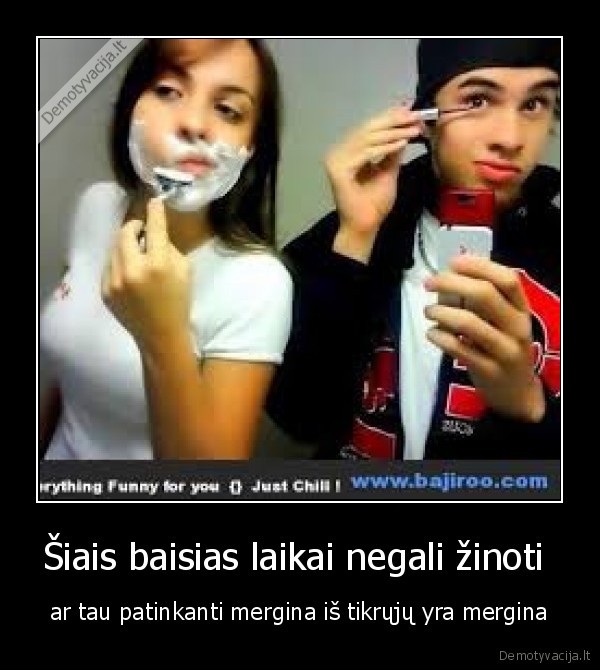 Šiais baisias laikai negali žinoti 