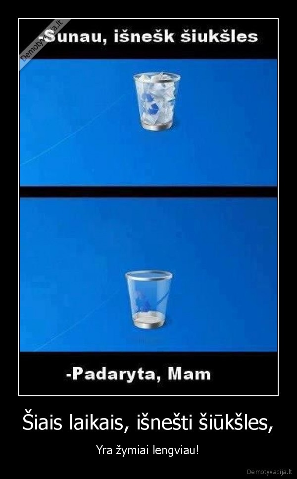 Šiais laikais, išnešti šiūkšles,
