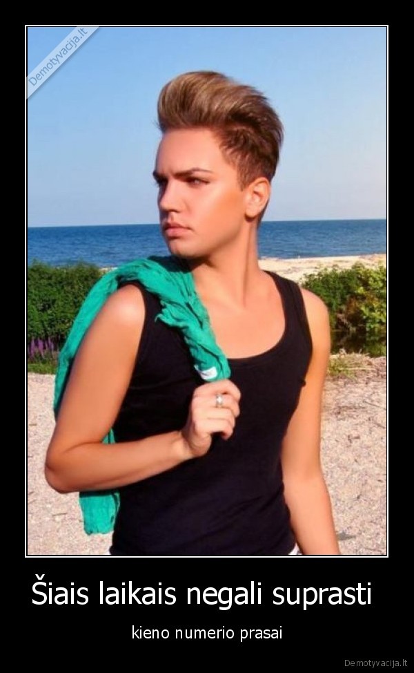 Šiais laikais negali suprasti 