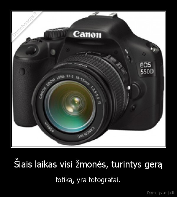 Šiais laikas visi žmonės, turintys gerą