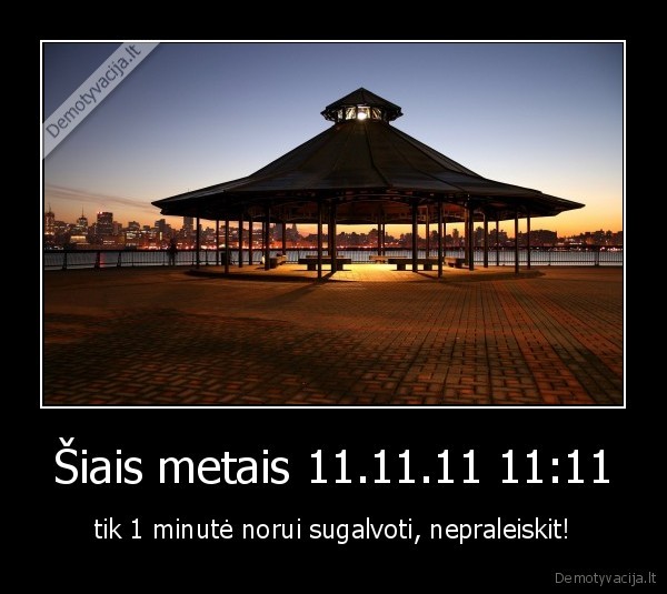 Šiais metais 11.11.11 11:11