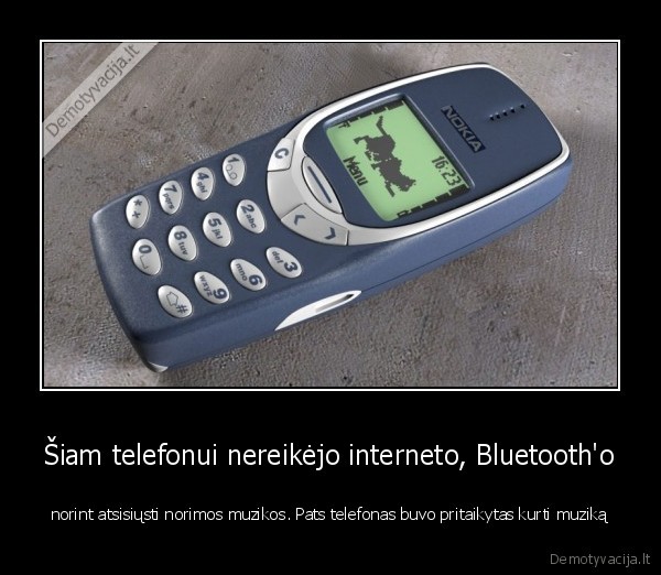 Šiam telefonui nereikėjo interneto, Bluetooth'o