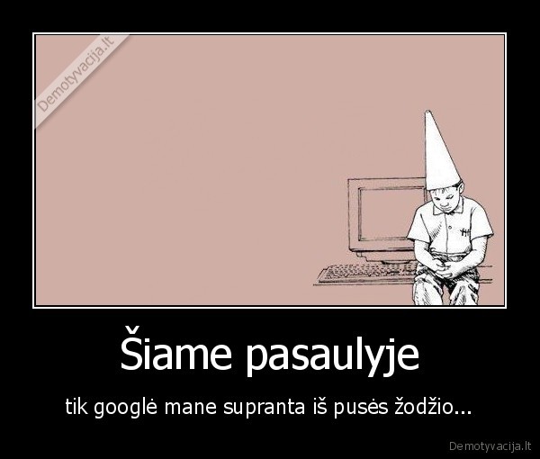 google,puse, zodzio,supratimas,siu, laiku, problema,internetas