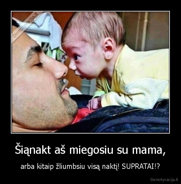 Šiąnakt aš miegosiu su mama,