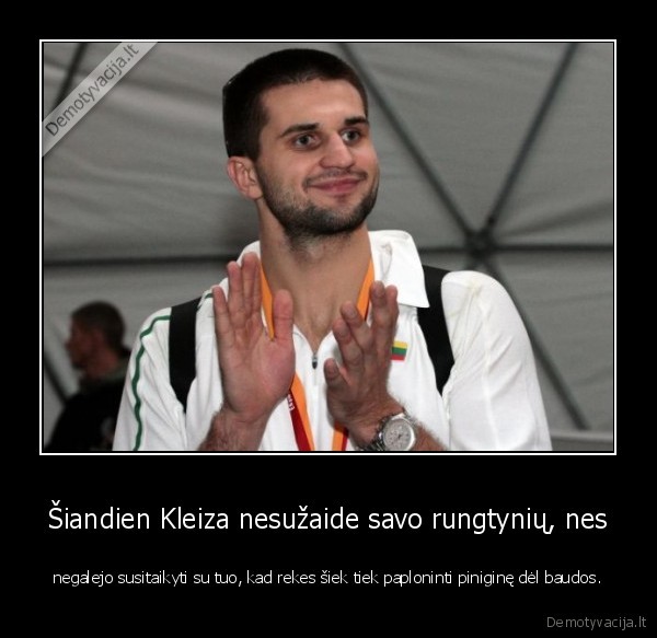 Šiandien Kleiza nesužaide savo rungtynių, nes