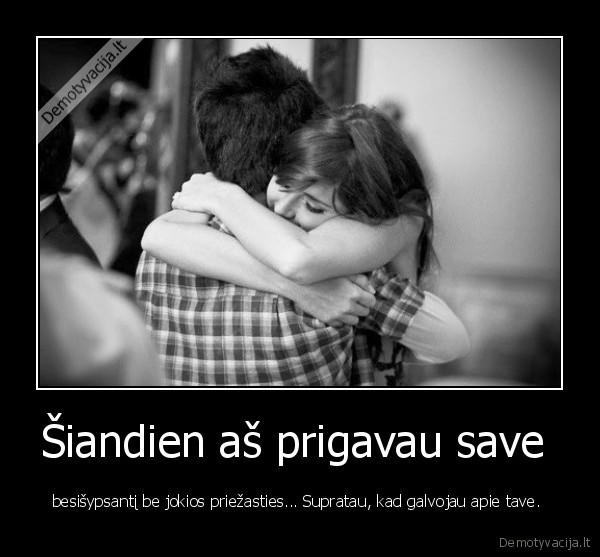 Šiandien aš prigavau save 