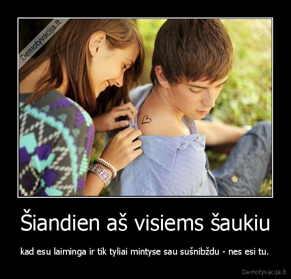 Šiandien aš visiems šaukiu