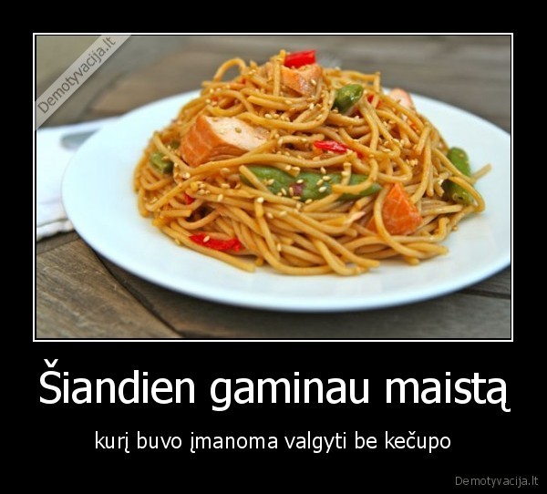 Šiandien gaminau maistą