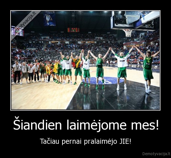 Šiandien laimėjome mes!