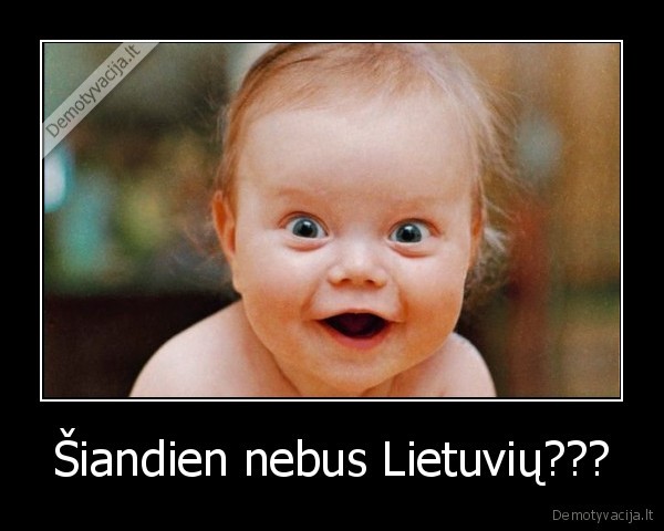 Šiandien nebus Lietuvių???