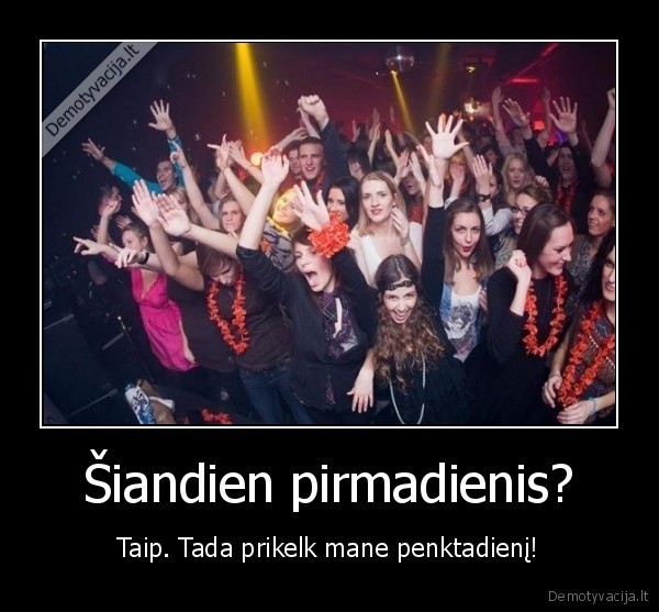 Šiandien pirmadienis?