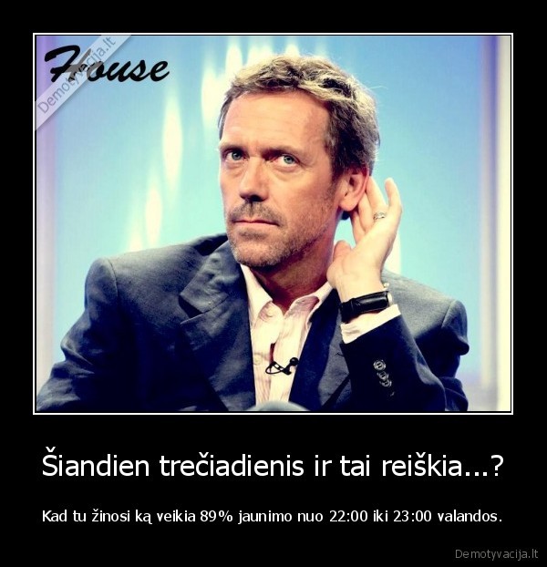 Šiandien trečiadienis ir tai reiškia...?