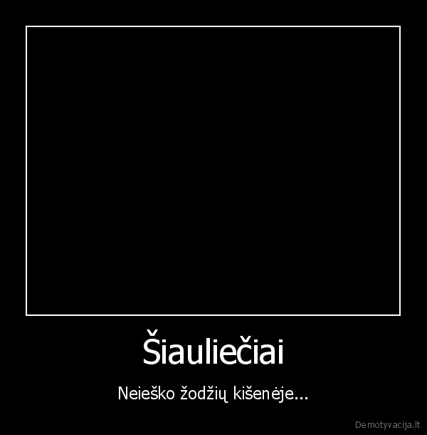 siaulietis,prikolas,kitas