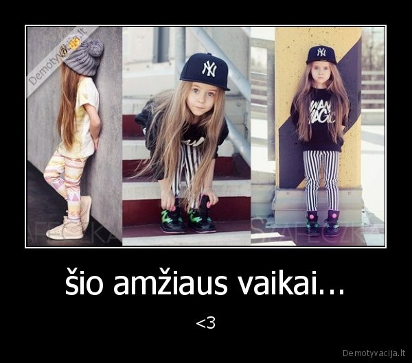 šio amžiaus vaikai...