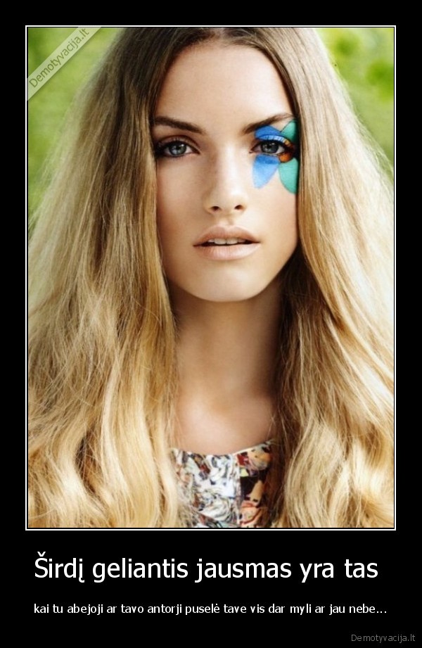 Širdį geliantis jausmas yra tas 