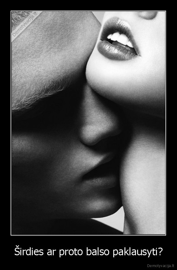 Širdies ar proto balso paklausyti?