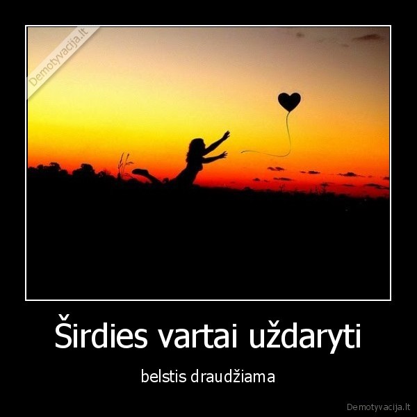 Širdies vartai uždaryti