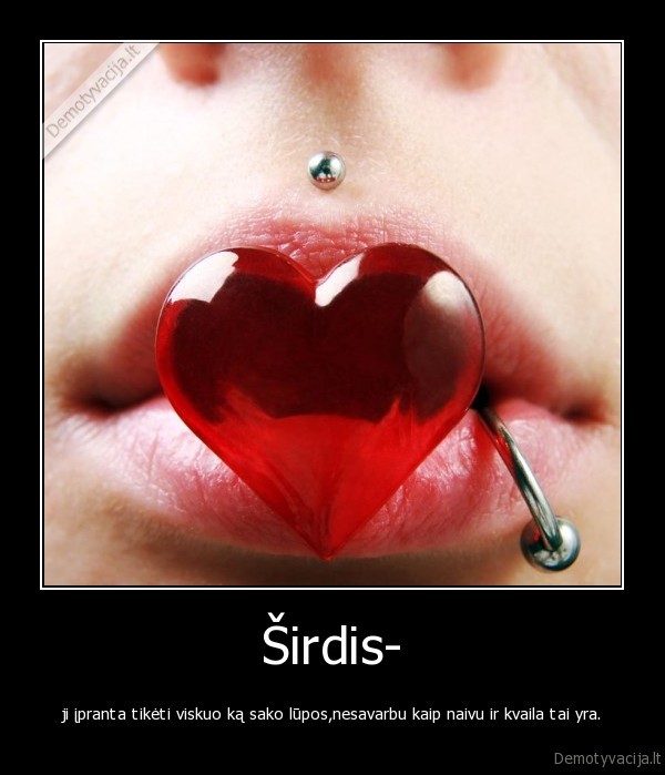 sirdis,lupos,sako,tiketi,kvaila,naivu
