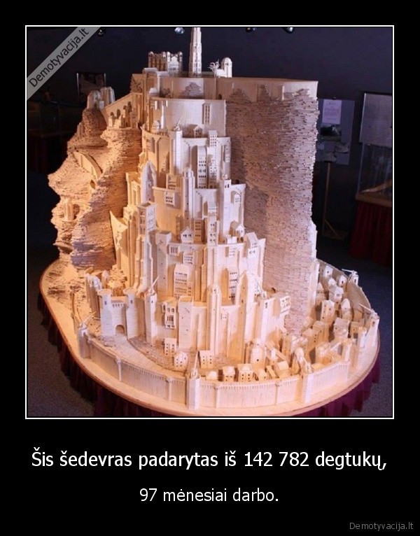 degtukai,sedevras,pilis,darbas