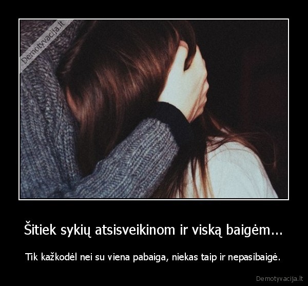 Šitiek sykių atsisveikinom ir viską baigėm...