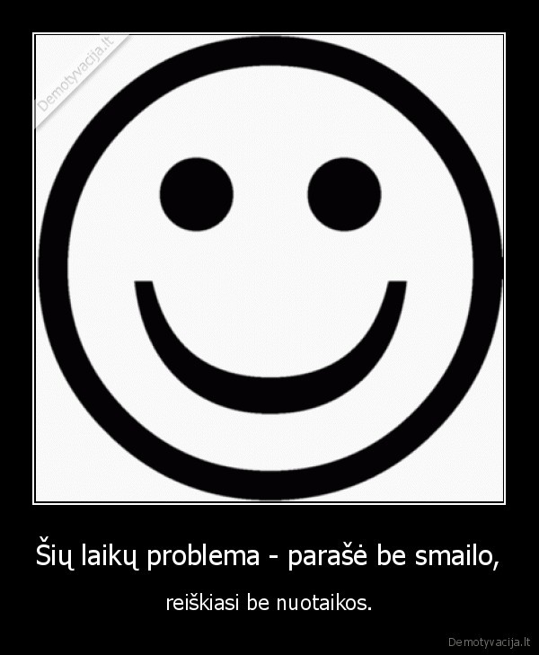 Šių laikų problema - parašė be smailo,