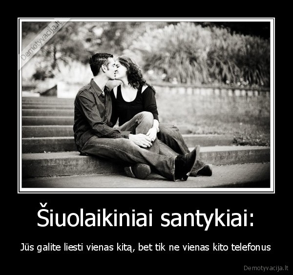 jus, galite, liesti, vienas, kita,bet, tik, ne, vienas, kito, telefonu