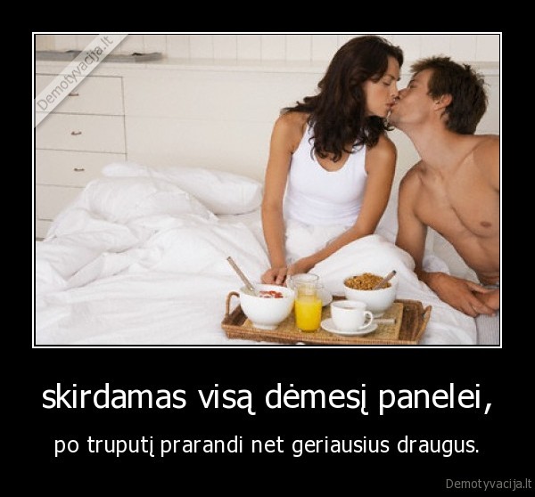 skirdamas visą dėmesį panelei,