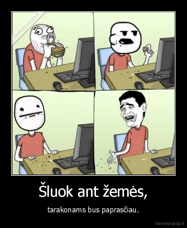 Šluok ant žemės,