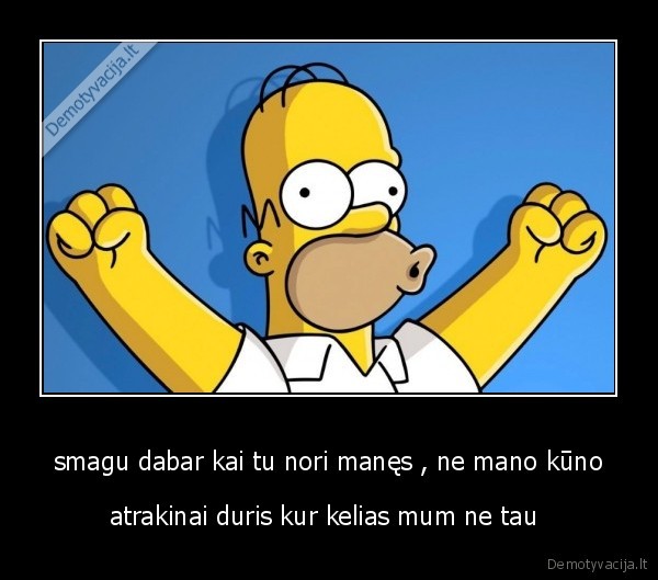 smagu dabar kai tu nori manęs , ne mano kūno