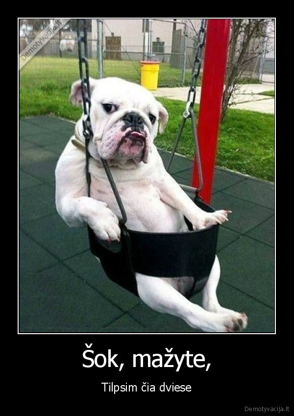 Šok, mažyte,