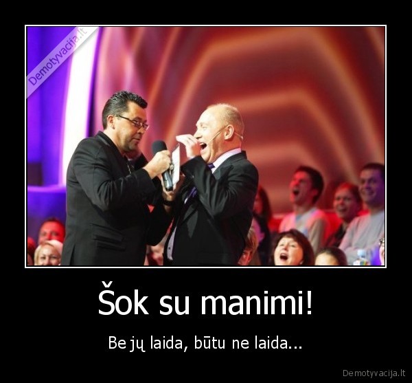 vytautas, sapranauskas, jurijus, smoriginas, sok, su, manimi