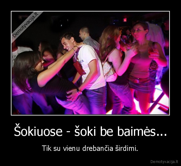 Šokiuose - šoki be baimės...