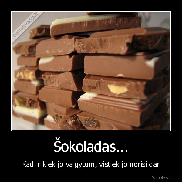 Šokoladas...