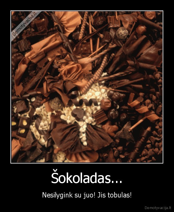 tobulas,sokoladas,skanumelis