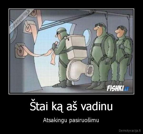 Štai ką aš vadinu